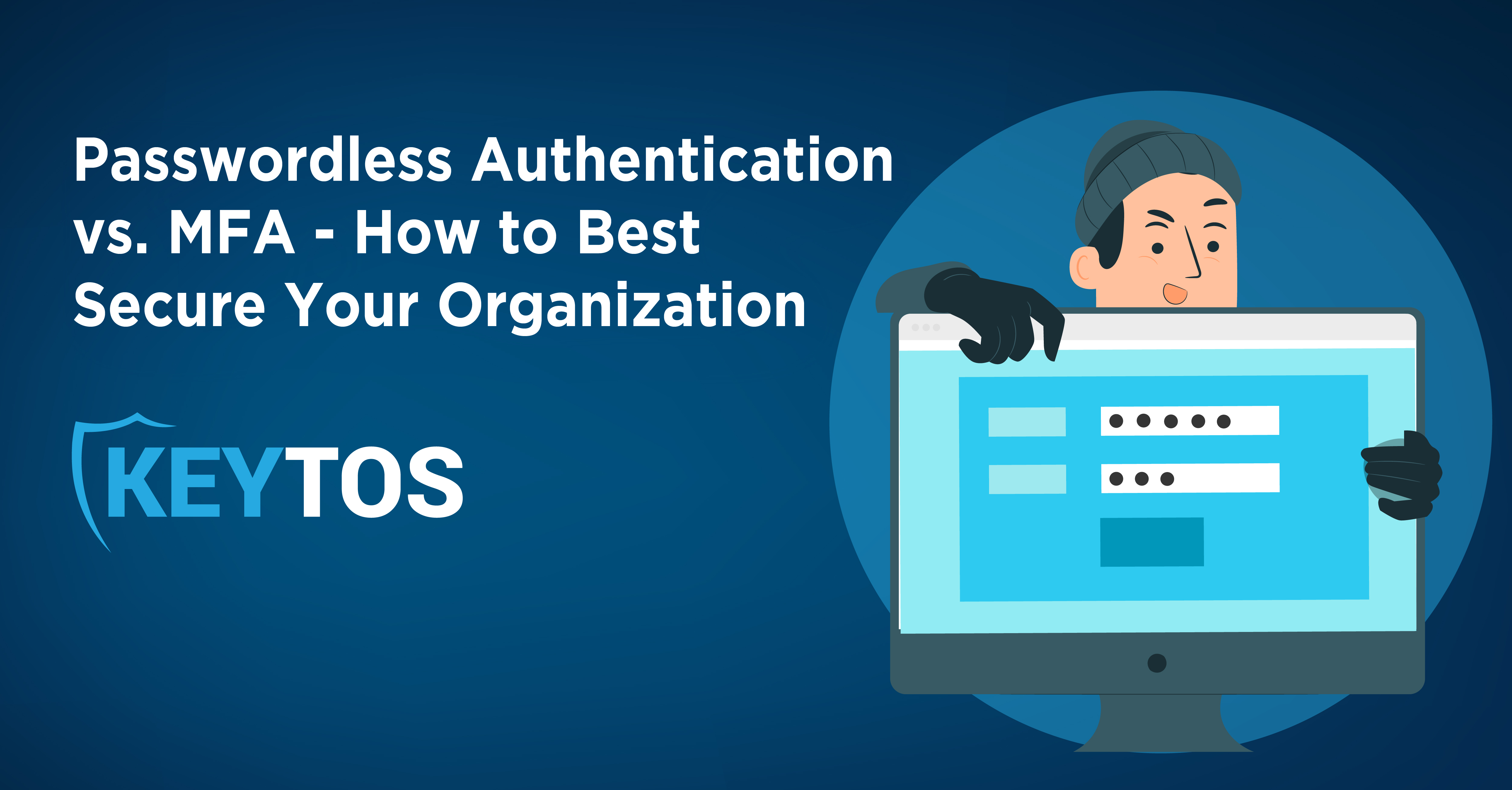 Passwordless Authentication vs. MFA